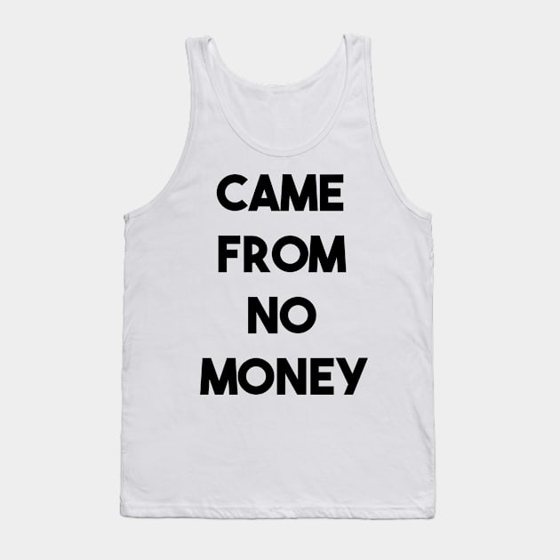 CAME FROM NO MONEY (b) Tank Top by fontytees